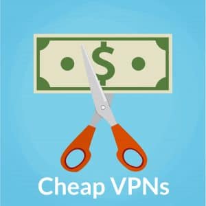 Cheap VPNs